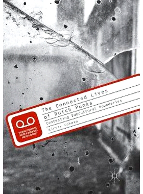预订 The Connected Lives of Dutch Punks: Contesting Subcultural Boundaries: 9783319845609