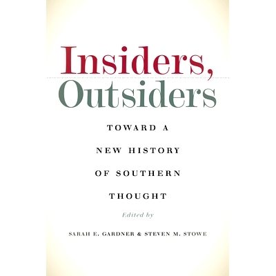 预订 Insiders, Outsiders: Toward a New History of Southern Thought 局内人，局外人：走向新的南方思想史: 9781469663562