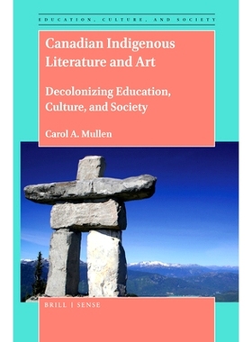 预订 Canadian Indigenous Literature and Art: Decolonizing Education, Culture, and Society 加拿大本土文学艺术：教育、文化