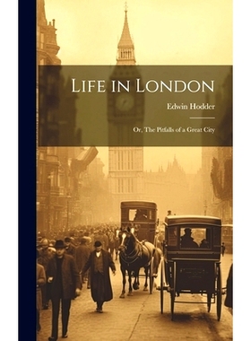 预订 Life in London: Or, The Pitfalls of a Great City: 9781019777794