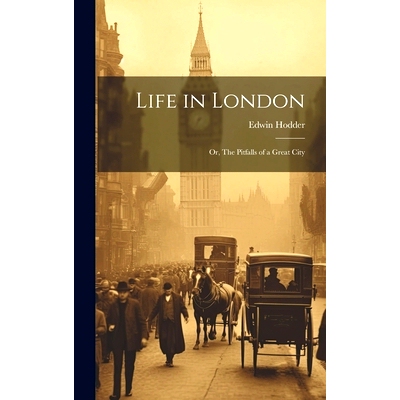 预订 Life in London: Or, The Pitfalls of a Great City: 9781019777794
