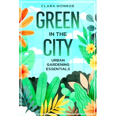 预订 Green in the City: Urban Gardening Essentials
