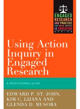 预订 Using Action Inquiry in Engaged Research: A Professional Guide 在研究中运用行动探究：专业指南（平装）（丛书）: 9781