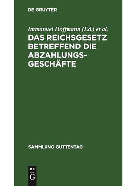 预订 Das Reichsgesetz betreffend die Abzahlungsgeschäfte: vom 16. Mai 1894. Mit Einleitung, Anmerkungen und Sachregiste