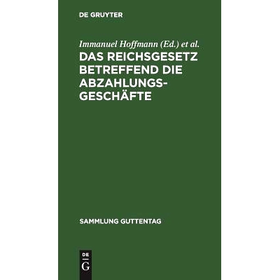预订 Das Reichsgesetz betreffend die Abzahlungsgeschäfte: vom 16. Mai 1894. Mit Einleitung, Anmerkungen und Sachregiste