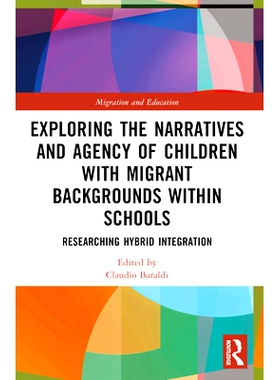 预订 Exploring the Narratives and Agency of Children with Migrant Backgrounds within Schools: Researching Hybrid Integra