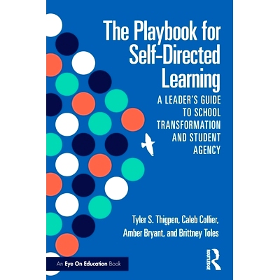 预订 The Playbook for Self-Directed Learning: A Leader’s Guide to School Transformation and Student Agency 自我指导学习