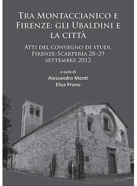 预订 Tra Montaccianico e Firenze: gli Ubaldini e la città: Atti del convegno di studi, Firenze-Scarperia 28–29 settemb
