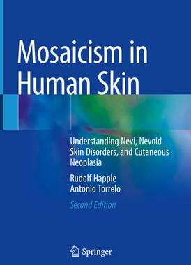 [预订]Mosaicism in Human Skin: Understanding Nevi, Nevoid Skin Disorders, and Cutaneous Neoplasia 9783030899363