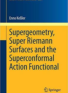 预订 Supergeometry, Super Riemann Surfaces and the Superconformal Action Functional