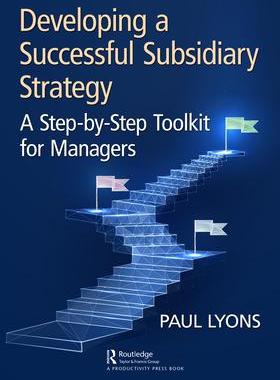 [预订]Developing a Successful Subsidiary Strategy: A Step-by-Step Toolkit for Managers 9781032544038