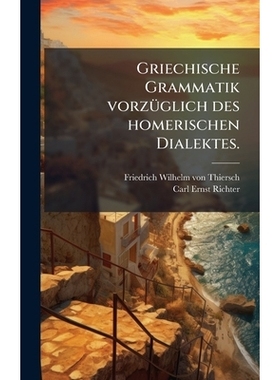 预订 Griechische Grammatik vorzÃ1/4glich des homerischen Dialektes.: 9781024604290