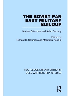 预订 The Soviet Far East Military Buildup: Nuclear Dilemmas and Asian Security 苏联远东军事建设：核困境与亚洲安全（重印