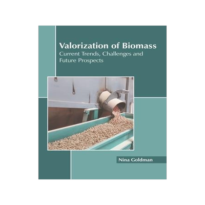 [预订]Valorization of Biomass: Current Trends, Challenges and Future Prospects 9781639895540