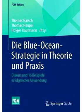 预订 Die Blue-Ocean-Strategie in Theorie und Praxis: Diskurs und 16 Beispiele erfolgreicher Anwendung: 9783658154790