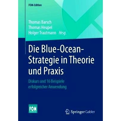 预订 Die Blue-Ocean-Strategie in Theorie und Praxis: Diskurs und 16 Beispiele erfolgreicher Anwendung: 9783658154790
