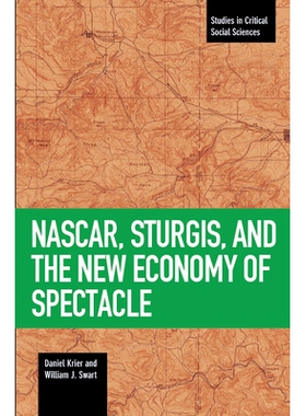预订 NASCAR, Sturgis, and the New Economy of Spectacle: 9781608468355