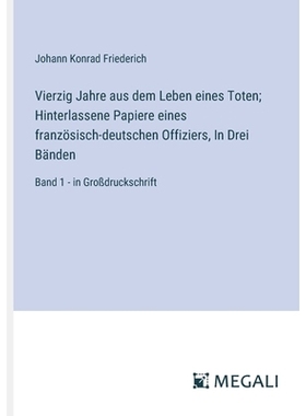 预订 Vierzig Jahre aus dem Leben eines Toten; Hinterlassene Papiere eines französisch-deutschen Offiziers, In Drei Bän