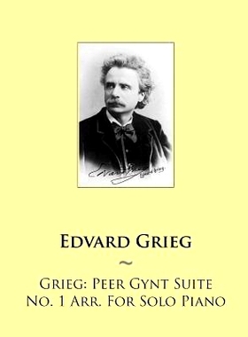 预订 Grieg: Peer Gynt Suite No. 1 Arr. For Solo Piano: 9781502422729
