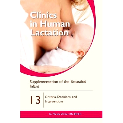 预订 Supplementation of the Breastfed Infant: Criteria, Decisions, and Interventions: 9781939807656
