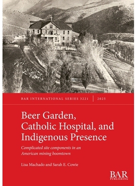 预订 Beer Garden, Catholic Hospital, and Indigenous Presence: Complicated site components in an American mining boomtown