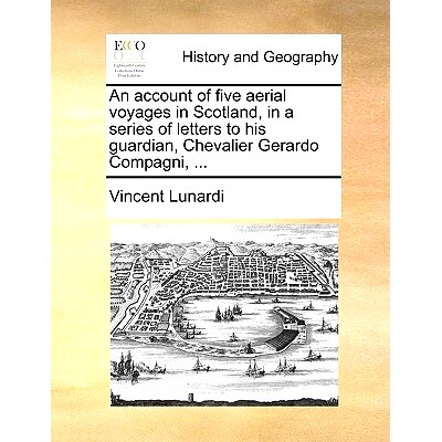 预订 An Account of Five Aerial Voyages in Scotland, in a Series of Letters to His Guardian, Chevalier Gerardo Compagni,