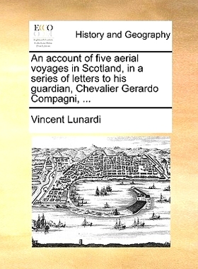 预订 An Account of Five Aerial Voyages in Scotland, in a Series of Letters to His Guardian, Chevalier Gerardo Compagni,