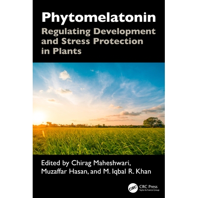 预订 Phytomelatonin: Regulating Development and Stress Protection in Plants 植物褪黑素：调控植物生长发育与胁迫防护: 9781