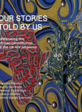 预订 Our Stories Told By Us: Celebrating the African Contribution to the UK HIV Response: 9781739462208