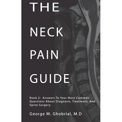预订 The Neck Pain Guide: Answering Your Most Common Questions About Neck Pain, Diagnosis, and Cervical Spine Surgery: 9