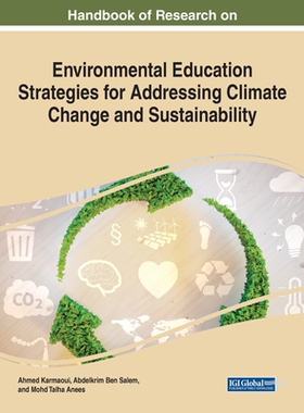 【预订】Handbook of Research on Environmental Education Strategies for Addressing Climate Change and Sustainability