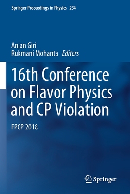 【预订】16th Conference on Flavor Physics and Cp Violation: Fpcp 2018