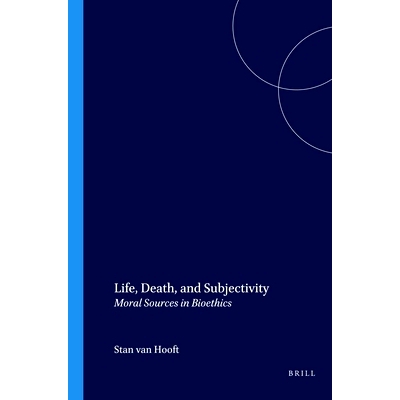 预订 Life, Death, and Subjectivity: Moral Sources in Bioethics 生、死与主体性：生命伦理学的道德渊源: 9789042019126