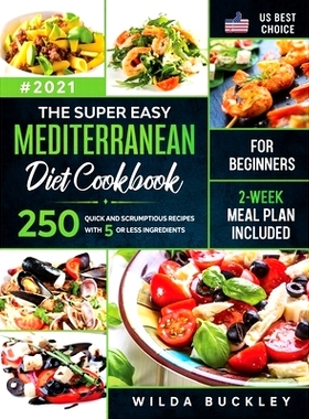 预订 The Super Easy Mediterranean diet Cookbook for Beginners: 250 quick and scrumptious recipes WITH 5 OR LESS INGREDIE