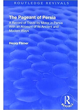 预订 Revival: The Pageant of Persia (1937): A Record of Travel by Motor in Persia with an Account of Its Ancient and Mod