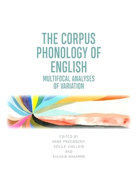 预订 The Corpus Phonology of English: Multifocal Analyses of Variation 英语语料库：变体的多焦点分析: 9781474467001