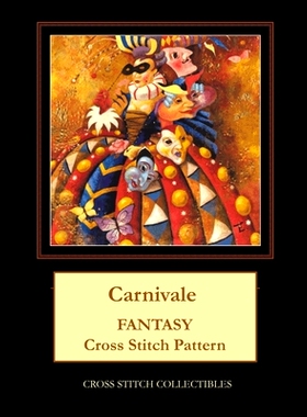 预订 Carnivale: Fantasy Cross Stitch Pattern: 9781979585019