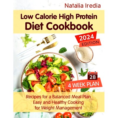 预订 Low Calorie High Protein Diet Cookbook: Recipes for a Balanced Meal Plan. Easy and Healthy Cooking for Weight Manag