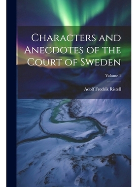 预订 Characters and Anecdotes of the Court of Sweden; Volume 1: 9781021752949