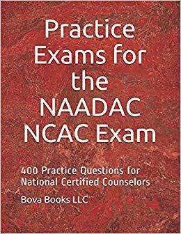 【预售】Practice Exams for the NAADAC NCAC Exam: 400 Practice Questions for National Certified Counselors