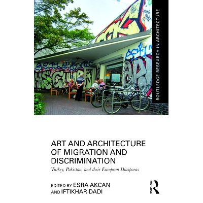 预订 Art and Architecture of Migration and Discrimination: Turkey, Pakistan, and their European Diasporas 移民与歧视的艺