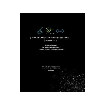 [预订]InterPlanetary Transmissions: Proceedings of the Santa Fe Institute’s Second InterPlanetary Festiv 9781947864337