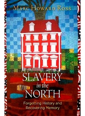 预订 Slavery in the North: Forgetting History and Recovering Memory 北方的奴隶制：忘记历史，恢复记忆: 9781512826128