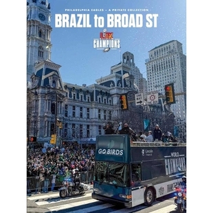 预订 Brazil to Broad St: Philadelphia Eagles: Super Bowl LIX Champions: 9798992108453