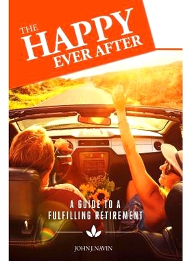预订 The Happy Ever After: A Guide to a Fulfilling Retirement: 9781541139688