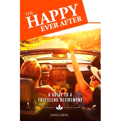 预订 The Happy Ever After: A Guide to a Fulfilling Retirement: 9781541139688