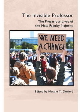 预订 The Invisible Professor: The Precarious Lives of the New Faculty Majority 隐形教授：新教职员工的不稳定生活: 9781646