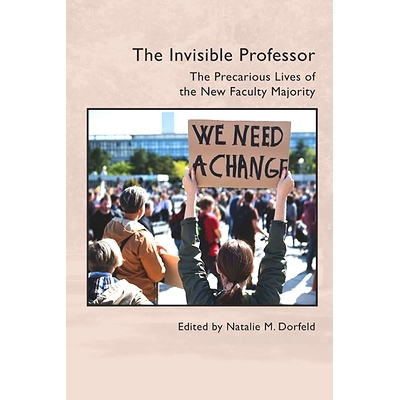预订 The Invisible Professor: The Precarious Lives of the New Faculty Majority 隐形教授：新教职员工的不稳定生活: 9781646