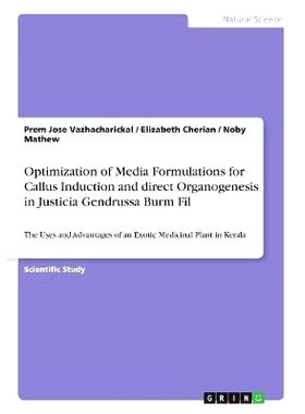 预订 Optimization of Media Formulations for Callus Induction and direct Organogenesis in Justicia Gendrussa Burm Fil: Th