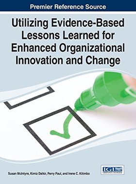 【预订】Utilizing Evidence-Based Lessons Learned for Enhanced Organizational Innovation and Change